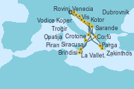 Visitando Venecia (Italia), Opatija (Croacia), Vis (Croacia), La Valletta (Malta), Siracusa (Sicilia), Crotone (Italia), Sarande (Albania), Kotor (Montenegro), Vodice (Croacia), Koper (Eslovenia), Venecia (Italia), Rovinj (Croacia), Corfú (Grecia), Zakinthos (Grecia), Parga (Grecia), Brindisi (Italia), Dubrovnik (Croacia), Trogir (Croacia), Piran (Eslovenia), Venecia (Italia)