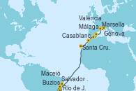 Visitando Río de Janeiro (Brasil), Buzios (Brasil), Salvador de Bahía (Brasil), Maceió (Brasil), Santa Cruz de Tenerife (España), Casablanca (Marruecos), Málaga, Valencia, Marsella (Francia), Génova (Italia)