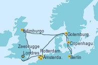 Visitando Londres (Reino Unido), Edimburgo (Escocia), Copenhague (Dinamarca), Berlín (Alemania), Gotemburgo (Suecia), Ámsterdam (Holanda), Rotterdam (Holanda), Zeebrugge (Bruselas), Londres (Reino Unido)