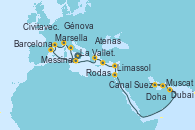 Visitando Messina (Sicilia), La Valletta (Malta), Barcelona, Marsella (Francia), Génova (Italia), Civitavecchia (Roma), La Valletta (Malta), Atenas (Grecia), Rodas (Grecia), Limassol (Chipre), Canal Suez, Canal Suez, Muscat (Omán), Doha (Catar), Dubai, Dubai