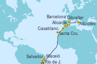 Visitando Río de Janeiro (Brasil), Salvador de Bahía (Brasil), Maceió (Brasil), Santa Cruz de Tenerife (España), Casablanca (Marruecos), Gibraltar (Inglaterra), Alicante (España), Barcelona, Nápoles (Italia) Visitando Río de Janeiro (Brasil), Salvador de Bahía (Brasil), Maceió (Brasil), Santa Cruz de Tenerife (España), Casablanca (Marruecos), Gibraltar (Inglaterra), Alicante (España), Barcelona, Nápoles (Italia)