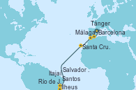 Visitando Barcelona, Málaga, Tánger (Marruecos), Santa Cruz de Tenerife (España), Salvador de Bahía (Brasil), Ilheus (Brasil), Río de Janeiro (Brasil), Santos (Brasil), Itajaí (Brasil)