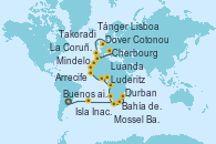 Visitando Buenos aires, Buenos aires, Isla Inaccesible (Reino Unido), Tristan da Cunha (Oceano Atlantico), Islas Nightingale (Santa Helena), Bahía de Richards (Sudáfrica), Maputo (Mozambique), Durban (Sudáfrica), Port Elizabeth (San Vicente y Granadinas), Mossel Bay (Sudáfrica), Ciudad del Cabo (Sudáfrica), Ciudad del Cabo (Sudáfrica), Luderitz (Namibia), Walvis Bay (Namibia), Walvis Bay (Namibia), Luanda (Angola), Sao Tome (Bon Bon Islands), Cotonou (Benin), Tema (Ghana), Takoradi (Ghana), Dakar (Senegal), Mindelo (Cabo Verde), Las Palmas de Gran Canaria (España), Arrecife (Lanzarote/España), Casablanca (Marruecos), Tánger (Marruecos), Cádiz (España), Lisboa (Portugal), Puerto Leixões (Portugal), La Coruña (Galicia/España), Saint Malo (Francia), Cherbourg (Francia), Rouen (Francia), Rouen (Francia), Dover (Inglaterra)