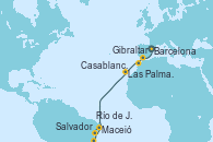 Visitando Barcelona, Gibraltar (Inglaterra), Casablanca (Marruecos), Las Palmas de Gran Canaria (España), Maceió (Brasil), Salvador de Bahía (Brasil), Río de Janeiro (Brasil)