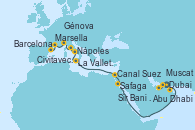 Visitando Dubai, Dubai, Abu Dhabi (Emiratos Árabes Unidos), Sir Bani Yas Is (Emiratos Árabes Unidos), Muscat (Omán), Safaga (Egipto), Canal Suez, Canal Suez, La Valletta (Malta), Nápoles (Italia), Civitavecchia (Roma), Génova (Italia), Marsella (Francia), Barcelona