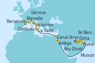 Visitando Doha (Catar), Dubai, Dubai, Dubai, Abu Dhabi (Emiratos Árabes Unidos), Sir Bani Yas Is (Emiratos Árabes Unidos), Muscat (Omán), Safaga (Egipto), Canal Suez, Canal Suez, La Valletta (Malta), Nápoles (Italia), Civitavecchia (Roma), Génova (Italia), Marsella (Francia), Barcelona