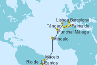 Visitando Santos (Brasil), Río de Janeiro (Brasil), Maceió (Brasil), Mindelo (Cabo Verde), Funchal (Madeira), Lisboa (Portugal), Tánger (Marruecos), Málaga, Palma de Mallorca (España), Barcelona
