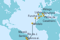 Visitando Buenos aires, Santos (Brasil), Río de Janeiro (Brasil), Maceió (Brasil), Mindelo (Cabo Verde), Funchal (Madeira), Lisboa (Portugal), Casablanca (Marruecos), Málaga, Palma de Mallorca (España), Barcelona